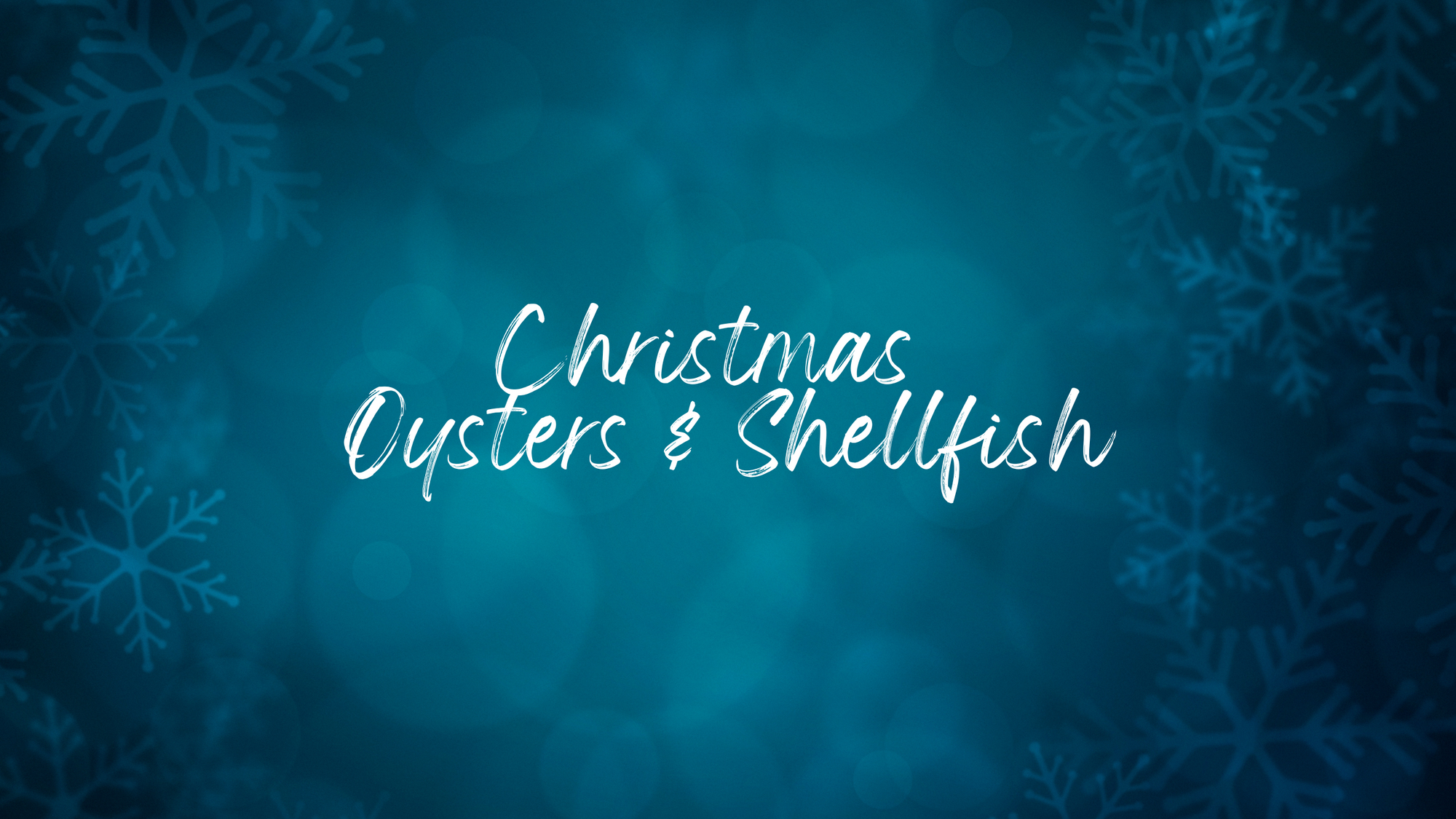 Christmas Oysters & Shellfish